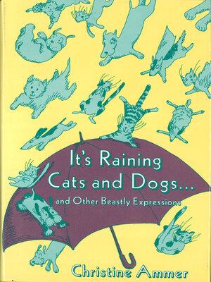 cover image of It's Raining Cats and Dogs and Other Beastly Expressions